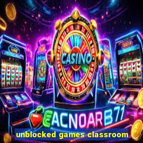 unblocked games classroom